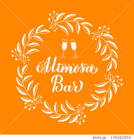 Mimosa Bar calligraphy hand lettering. Floral wreath frame. Bubbly bar round sign. Vector template for typography poster, banner, flyer, etc. 139162054