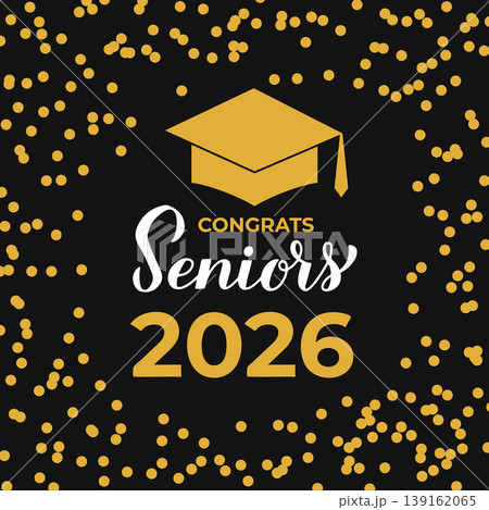 Congrats Seniors 2026 lettering with graduation hat on black background with gold frame confetti. Vector template for greeting card, typography poster, banner, label, etc. Congrats Seniors 2026 lettering with graduation hat on black background with gold frame confetti. Vector template for greeting card, typography poster, banner, label, etc. 139162065