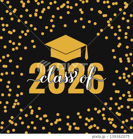 Class of 2026 lettering with graduation hat on black background with gold frame confetti. Congratulations to graduates typography poster. Vector template for greeting card, banner, label, etc. 139162075