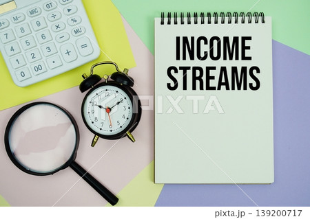Income Streams text with calculator, alarm clock and magnifying glass Income Streams text with calculator, alarm clock and magnifying glass 139200717