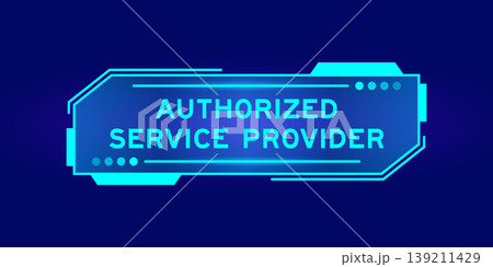 Futuristic hud banner that have word authorized service provider on user interface screen on blue background 139211429