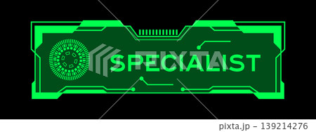 Green color of futuristic hud banner that have word specialist on user interface screen on black background Green color of futuristic hud banner that have word specialist on user interface screen on black background 139214276