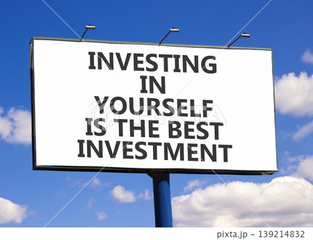 Investing in yourself symbol. Concept words Investing in yourself is the best investment on beautiful white billboard. Beautiful blue sky background. Business investing in yourself concept. Copy space Investing in yourself symbol. Concept words Investing in yourself is the best investment on beautiful white billboard. Beautiful blue sky background. Business investing in yourself concept. Copy space 139214832