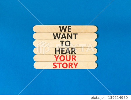 We want to hear your story symbol. Concept words We want to hear your story on beautiful wooden sticks. Beautiful blue background. Business support We want to hear your story concept. Copy space. We want to hear your story symbol. Concept words We want to hear your story on beautiful wooden sticks. Beautiful blue background. Business support We want to hear your story concept. Copy space. 139214980