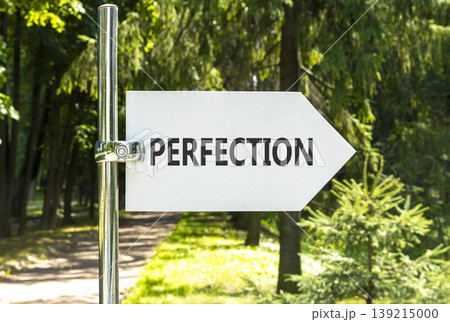 Perfection symbol. Concept word Perfection on beautiful big white road sign. Beautiful green garden or forest background. Business perfection concept. Copy space. Perfection symbol. Concept word Perfection on beautiful big white road sign. Beautiful green garden or forest background. Business perfection concept. Copy space. 139215000