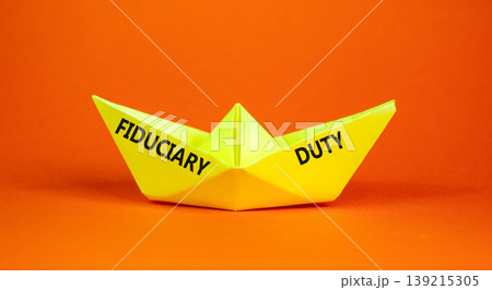 Fiduciary duty words symbol. Concept words Fiduciary duty on beautiful yellow paper boat. Beautiful orange background. Business and Fiduciary duty words concept. Copy space. Fiduciary duty words symbol. Concept words Fiduciary duty on beautiful yellow paper boat. Beautiful orange background. Business and Fiduciary duty words concept. Copy space. 139215305