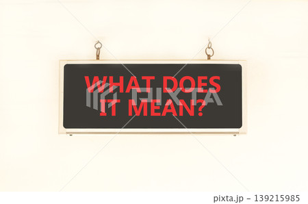What does it mean words symbol. Concept words What does it mean on beautiful black information sign. Beautiful white wall background. Business What does it mean motivational support concept Copy space What does it mean words symbol. Concept words What does it mean on beautiful black information sign. Beautiful white wall background. Business What does it mean motivational support concept Copy space 139215985