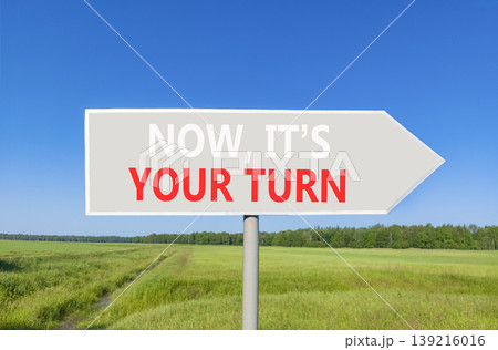 Now it's your turn words symbol. Concept words Now it's your turn on beautiful grey road sign. Beautiful blue sky background. Business Now it's your turn motivational support concept Copy space Now it's your turn words symbol. Concept words Now it's your turn on beautiful grey road sign. Beautiful blue sky background. Business Now it's your turn motivational support concept Copy space 139216016