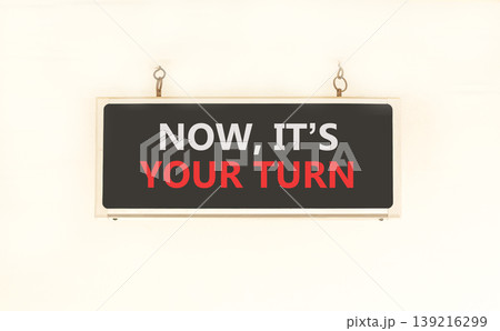 Now it's your turn symbol. Concept words Now it's your turn on beautiful black information sign. Beautiful white wall background. Business Now it's your turn motivational support concept. Copy space. Now it's your turn symbol. Concept words Now it's your turn on beautiful black information sign. Beautiful white wall background. Business Now it's your turn motivational support concept. Copy space. 139216299