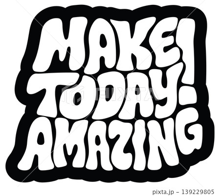Retro Groovy Bubble Lettering Quote Make Today Amazing Vector Illustration Retro Groovy Bubble Lettering Quote Make Today Amazing Vector Illustration 139229805