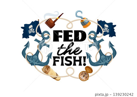 Fed the fish pirate corsair quote with cartoon anchors, ropes, skull flags and nautical objects forming decorative frame. Vector sea adventure phrase with bold lettering. maritime message or print 139230242