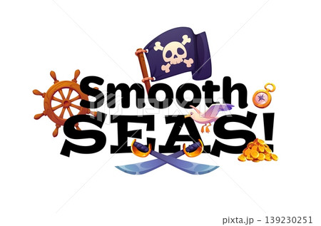 T shirt pirate quote, Smooth Seas with corsair Jolly Roger flag and treasure gold, cartoon vector print. Caribbean pirate quote with ship helm, marine sailors saber swords and nautical compass T shirt pirate quote, Smooth Seas with corsair Jolly Roger flag and treasure gold, cartoon vector print. Caribbean pirate quote with ship helm, marine sailors saber swords and nautical compass 139230251
