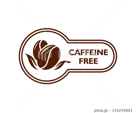 Caffeine free badge with coffee beans and clean linear frame. Vector brown beans with leaves and Caffeine free text for specialty coffee brands, artisanal roasters or modern coffee shop Caffeine free badge with coffee beans and clean linear frame. Vector brown beans with leaves and Caffeine free text for specialty coffee brands, artisanal roasters or modern coffee shop 139259981