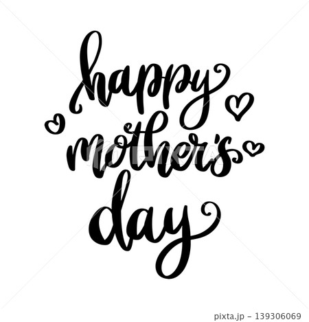 Elegant Happy mother's day hand-drawn brush calligraphy with small decorative hearts. A minimalist black and white vector design isolated on a clean white background. Elegant Happy mother's day hand-drawn brush calligraphy with small decorative hearts. A minimalist black and white vector design isolated on a clean white background. 139306069