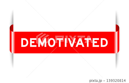 Red color inserted label banner with word demotivated on white background Red color inserted label banner with word demotivated on white background 139320814