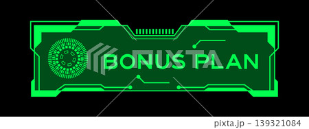 Green color of futuristic hud banner that have word bonus plan on user interface screen on black background Green color of futuristic hud banner that have word bonus plan on user interface screen on black background 139321084