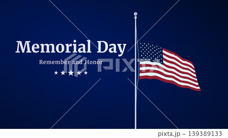 American memorial day background with US flag and remember and honor text. Half-staff of the American flag. American memorial day background with US flag and remember and honor text. Half-staff of the American flag. 139389133