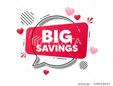Big savings chat speech bubble. Love hearts concept. Big savings tag. Special offer price sign. Advertising discounts symbol. Red chat message. Offer speech bubble. Glare 3d hearts. Vector 139418431