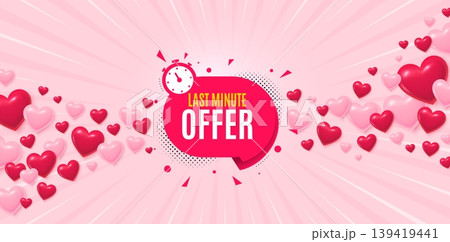 Last minute love banner with 3d hearts. Sunburst flare background. Last minute sticker. Hot offer chat bubble icon. Special deal label. Valentines day greeting card. Vector 139419441