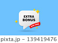 Extra bonus ribbon speech bubble. Now open flag ribbon. Extra bonus offer tag. Special gift promo sign. Sale promotion symbol. 3d sparkle stars speech bubble. Vector 139419476