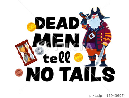 Pirate and corsair quote dead men tell no tails. Piracy quote banner or print. Manifest phrase background with old pirate fighter or captain armed with sword and flintlock pistol, coins and sand clock Pirate and corsair quote dead men tell no tails. Piracy quote banner or print. Manifest phrase background with old pirate fighter or captain armed with sword and flintlock pistol, coins and sand clock 139436974
