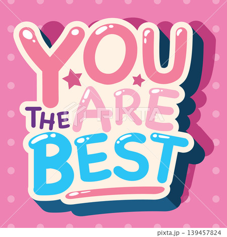 Colorful You Are The Best Typography Sticker Vector Illustration 139457824