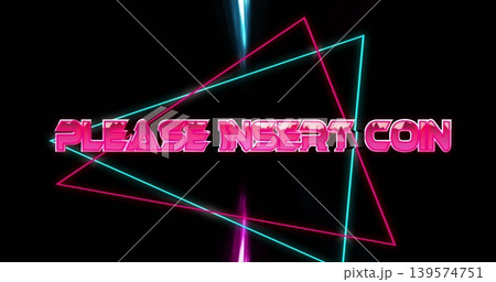 Glowing 3D text reading PLEASE INSERT COIN on black background, showing neon triangles Glowing 3D text reading PLEASE INSERT COIN on black background, showing neon triangles 139574751
