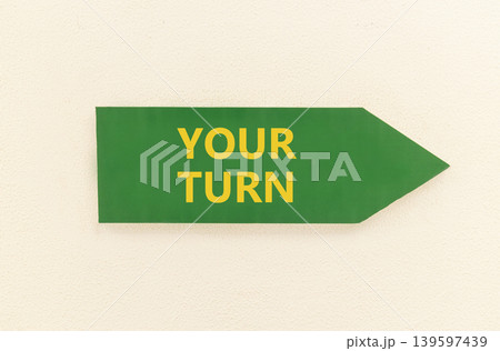 Your turn words symbol. Concept words Your turn on beautiful green information sign. Beautiful white wall background. Business your turn motivational support concept. Copy space. Your turn words symbol. Concept words Your turn on beautiful green information sign. Beautiful white wall background. Business your turn motivational support concept. Copy space. 139597439