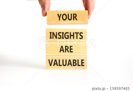 Your insights are valuable words symbol. Concept words Your insights are valuable on beautiful wooden blocks. Beautiful white background. Business your insights are valuable concept. Copy space. 139597485
