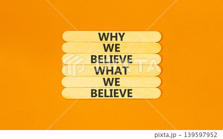 Why or what we believe words symbol. Concept words Why we believe what we believe on beautiful wooden sticks. Beautiful orange background. Business why or what we believe concept. Copy space. Why or what we believe words symbol. Concept words Why we believe what we believe on beautiful wooden sticks. Beautiful orange background. Business why or what we believe concept. Copy space. 139597952