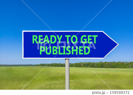 Ready to get published words symbol. Concept words Ready to get published on beautiful blue road sign. Beautiful blue sky background. Business ready to get published motivational concept. Copy space Ready to get published words symbol. Concept words Ready to get published on beautiful blue road sign. Beautiful blue sky background. Business ready to get published motivational concept. Copy space 139598372