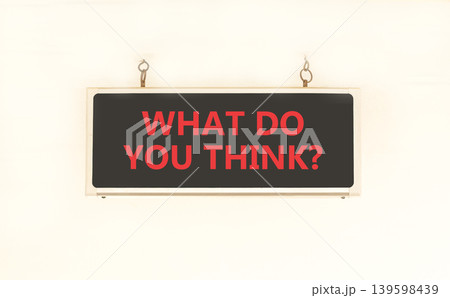 What do you think words symbol. Concept words What do you think on beautiful black information sign. Beautiful white wall background. Business What do you think motivational support concept Copy space 139598439