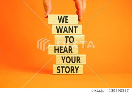 We want to hear your story symbol. Concept words We want to hear your story on beautiful wooden sticks. Beautiful orange background. Business support We want to hear your story concept. Copy space. 139598537