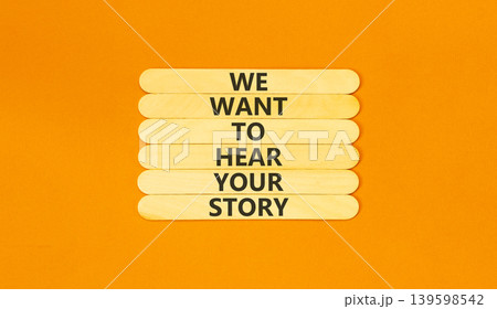 We want to hear your story symbol. Concept words We want to hear your story on beautiful wooden sticks. Beautiful orange background. Business support We want to hear your story concept. Copy space. We want to hear your story symbol. Concept words We want to hear your story on beautiful wooden sticks. Beautiful orange background. Business support We want to hear your story concept. Copy space. 139598542