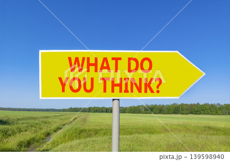 What do you think words symbol. Concept words What do you think on beautiful yellow road sign. Beautiful blue sky background. Business What do you think motivational support concept. Copy space. What do you think words symbol. Concept words What do you think on beautiful yellow road sign. Beautiful blue sky background. Business What do you think motivational support concept. Copy space. 139598940