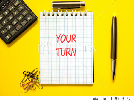 Your turn words symbol. Concept words Your turn on beautiful white note. Beautiful yellow background. Black pen. Black calculator. Business your turn motivational support concept. Copy space. Your turn words symbol. Concept words Your turn on beautiful white note. Beautiful yellow background. Black pen. Black calculator. Business your turn motivational support concept. Copy space. 139599177