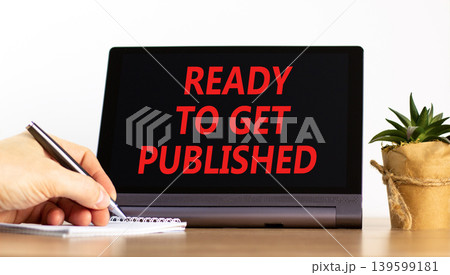 Ready to get published words symbol. Concept words Ready to get published on beautiful black tablet. Beautiful white background. Business ready to get published motivational concept. Copy space. Ready to get published words symbol. Concept words Ready to get published on beautiful black tablet. Beautiful white background. Business ready to get published motivational concept. Copy space. 139599181