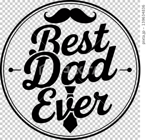 Best dad ever typography with mustache and tie design Best dad ever typography with mustache and tie design 139634836