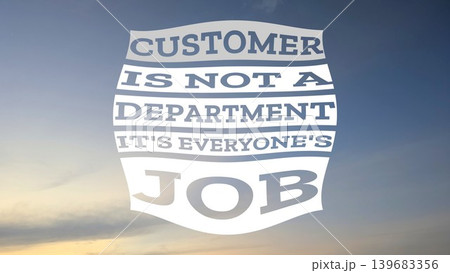 An insightful quote, CUSTOMER IS NOT A DEPARTMENT IT'S EVERYONE'S JOB, displayed on a white shield shape against a soft blue and orange sunrise sky, highlighting universal responsibility. 139683356