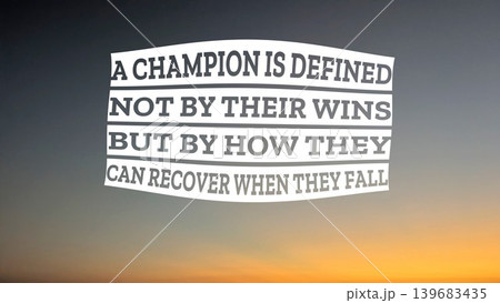 A motivational quote about champions and recovery, A CHAMPION IS DEFINED NOT BY THEIR WINS BUT BY HOW THEY CAN RECOVER WHEN THEY FALL, against a gray and orange gradient sky. A motivational quote about champions and recovery, A CHAMPION IS DEFINED NOT BY THEIR WINS BUT BY HOW THEY CAN RECOVER WHEN THEY FALL, against a gray and orange gradient sky. 139683435