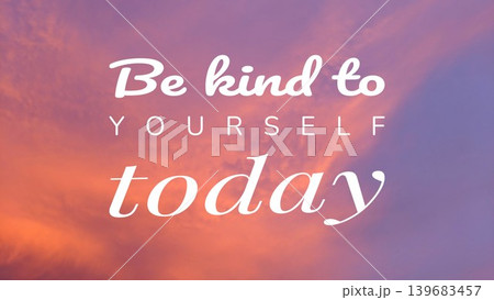 A gentle reminder to, Be kind to YOURSELF today, set against a soft, beautiful gradient sky, promoting self-care and self-compassion. A gentle reminder to, Be kind to YOURSELF today, set against a soft, beautiful gradient sky, promoting self-care and self-compassion. 139683457