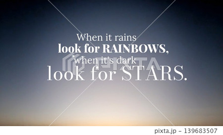 An optimistic quote, When it rains look for rainbows, when it's dark look for stars, set against a serene gradient sky. An optimistic quote, When it rains look for rainbows, when it's dark look for stars, set against a serene gradient sky. 139683507