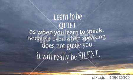 A motivational quote on the importance of learning to be quiet as much as learning to speak, set against a cloudy sky. A motivational quote on the importance of learning to be quiet as much as learning to speak, set against a cloudy sky. 139683509