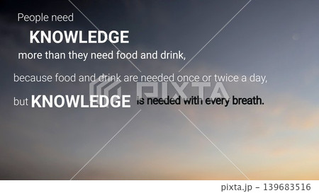 A profound quote, People need KNOWLEDGE more than they need food and drink...knowledge is needed with every breath, set against a serene sky, highlighting the vital importance of learning. A profound quote, People need KNOWLEDGE more than they need food and drink...knowledge is needed with every breath, set against a serene sky, highlighting the vital importance of learning. 139683516