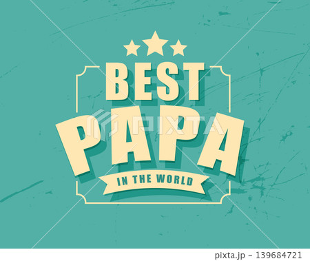 happy fathers day greeting card with best papa in the world 139684721