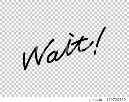 Handwritten text_Wait Handwritten text_Wait 139729580