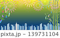 都会の夜景と花火と七夕飾りの美しい夏祭り背景 139731104