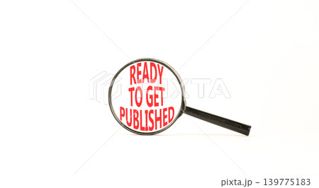 Ready to get published words symbol. Concept words Ready to get published on beautiful magnifying glass. Beautiful white background. Business ready to get published motivational concept. Copy space. Ready to get published words symbol. Concept words Ready to get published on beautiful magnifying glass. Beautiful white background. Business ready to get published motivational concept. Copy space. 139775183