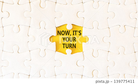 Now it's your turn words symbol. Concept words Now it's your turn on beautiful yellow paper. Beautiful white puzzles background. Business Now it's your turn motivational support concept. Copy space. Now it's your turn words symbol. Concept words Now it's your turn on beautiful yellow paper. Beautiful white puzzles background. Business Now it's your turn motivational support concept. Copy space. 139775411
