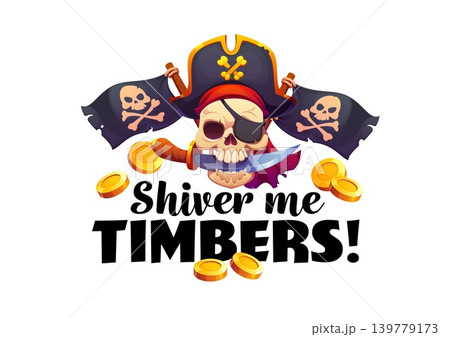 Shiver me timbers pirate quote phrase for kid corsair t shirt print with sailor skull in captain tricorne hat. Pirate quote, corsair skull with eyepatch, saber blade in teeth and Jolly Roger flags Shiver me timbers pirate quote phrase for kid corsair t shirt print with sailor skull in captain tricorne hat. Pirate quote, corsair skull with eyepatch, saber blade in teeth and Jolly Roger flags 139779173